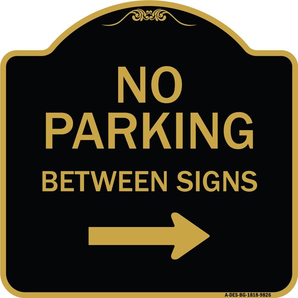 Designer Series-No Parking Between Signs Right Black & Gold, 18" x 18", BG-1818-9826